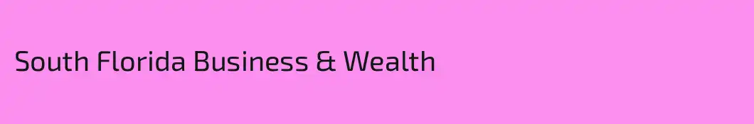 South Florida Business & Wealth